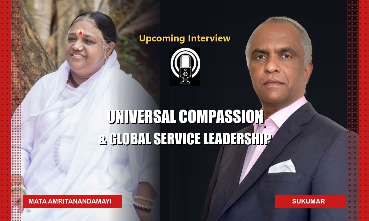 Mata Amritanandamayi (Amma) with Sukumar: Universal Compassion, Global Humanitarian Institutions & Civilizational Wisdom